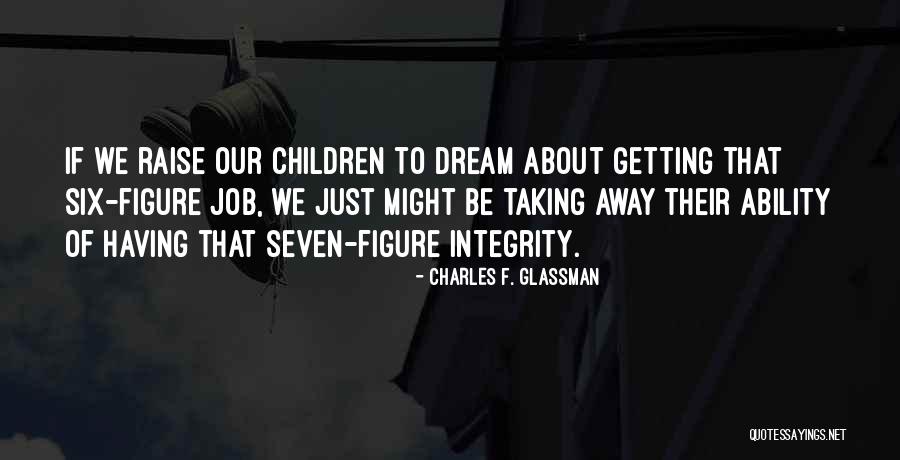 Quotes Integrity Quotes By Charles F. Glassman Quotes Integrity Quotes By Charles F. Glassman