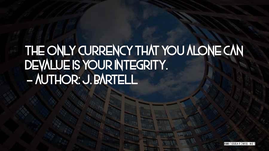 Quotes Integrity Quotes By J. Bartell