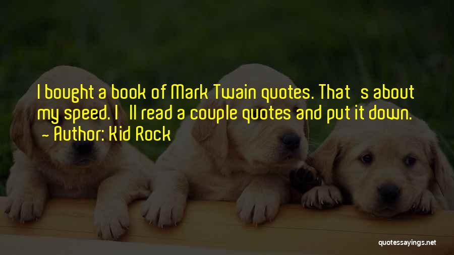 Quotes Mark Twain Quotes By Kid Rock
