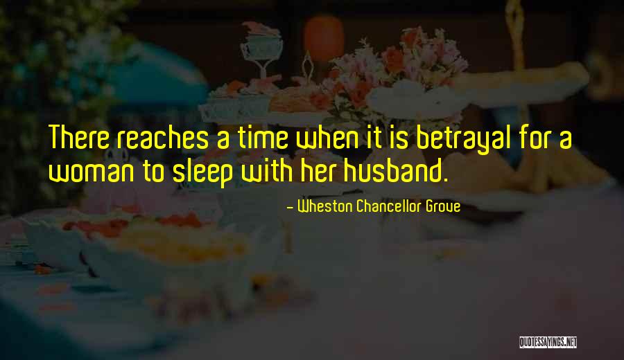 Quotes Of Betrayal Quotes By Wheston Chancellor Grove Quotes Of Betrayal Quotes By Wheston Chancellor Grove