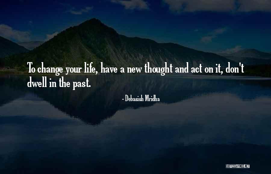 Quotes On Change Quotes By Debasish Mridha Quotes On Change Quotes By Debasish Mridha