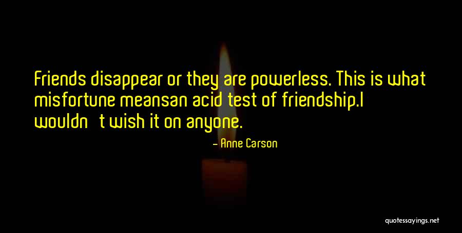 Quotes On Friendship Quotes By Anne Carson Quotes On Friendship Quotes By Anne Carson