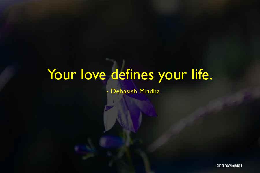 Quotes That Defines My Life Quotes By Debasish Mridha