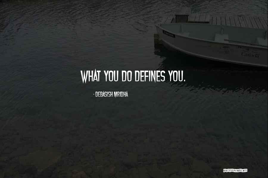 Quotes That Defines My Life Quotes By Debasish Mridha Quotes That Defines My Life Quotes By Debasish Mridha