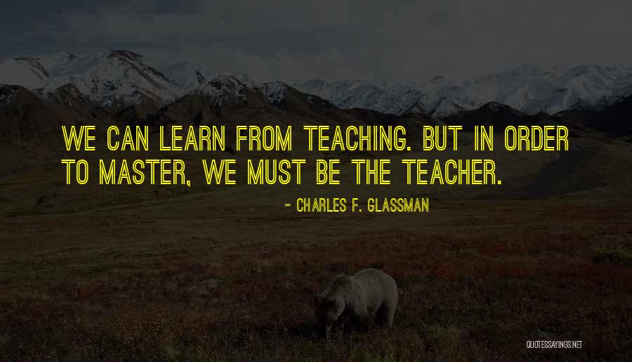 Quotes To Learn From Quotes By Charles F. Glassman