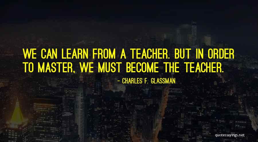 Quotes To Learn From Quotes By Charles F. Glassman Quotes To Learn From Quotes By Charles F. Glassman