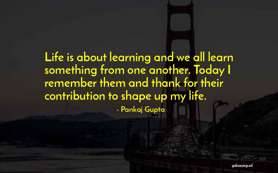 Quotes To Learn From Quotes By Pankaj Gupta Quotes To Learn From Quotes By Pankaj Gupta
