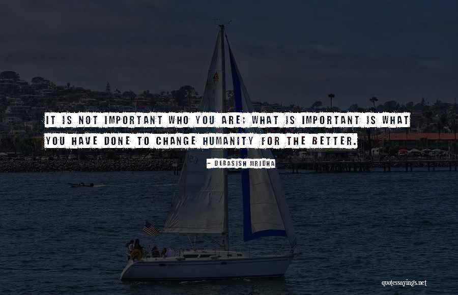 Quotes What Is Important Quotes By Debasish Mridha Quotes What Is Important Quotes By Debasish Mridha