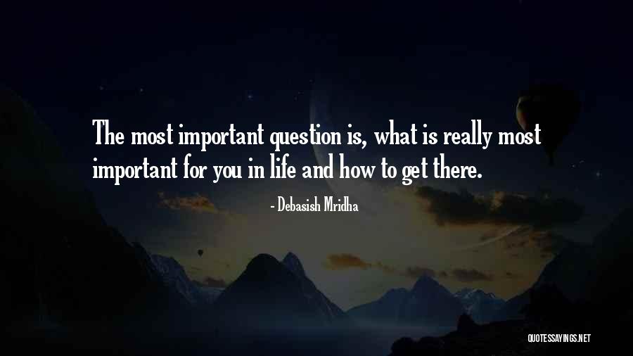 Quotes What Is Important Quotes By Debasish Mridha Quotes What Is Important Quotes By Debasish Mridha