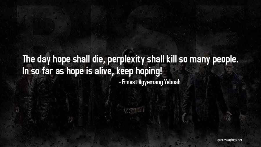 Quotes Why People Kill Quotes By Ernest Agyemang Yeboah Quotes Why People Kill Quotes By Ernest Agyemang Yeboah