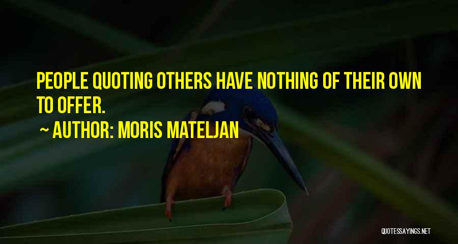 Quoting People Quotes By Moris Mateljan