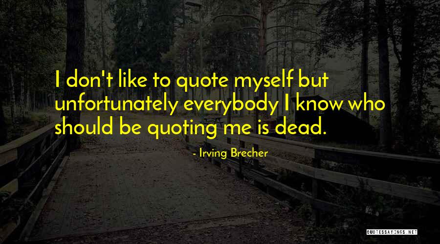 Quoting Quotes By Irving Brecher