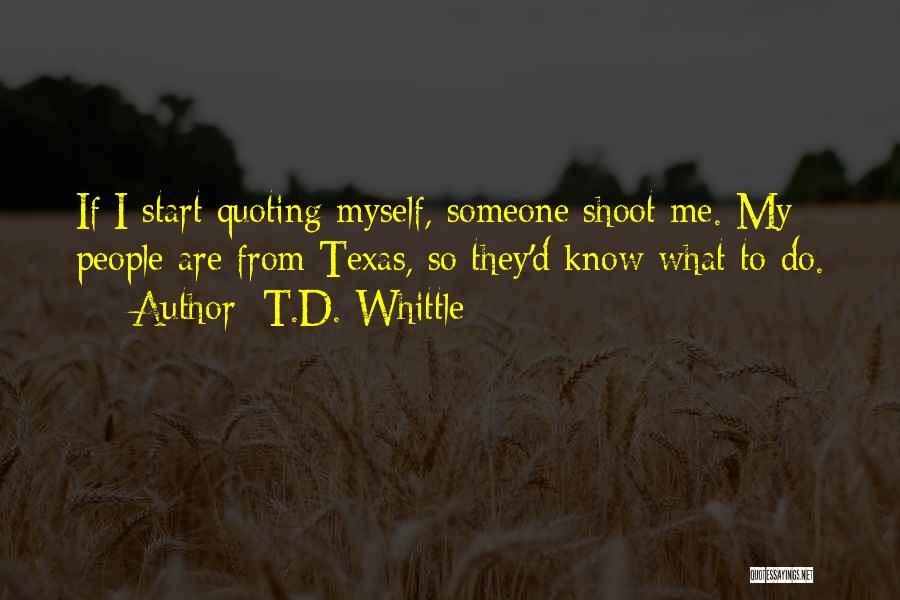 Quoting Someone Quotes By T.D. Whittle