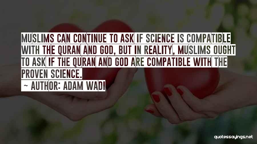 Quran And Science Quotes By Adam Wadi