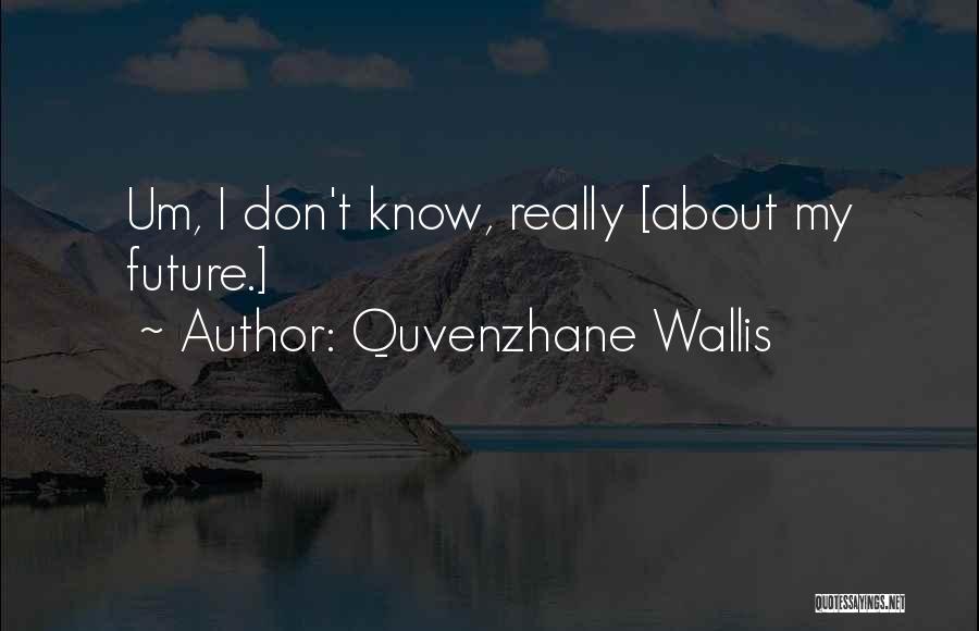 Quvenzhane Wallis Quotes 976816