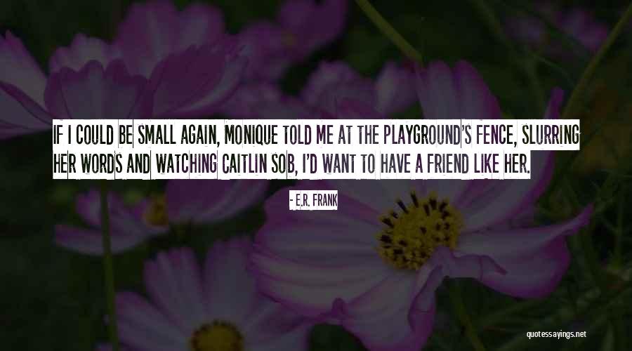 R A E Quotes By E.R. Frank R A E Quotes By E.R. Frank