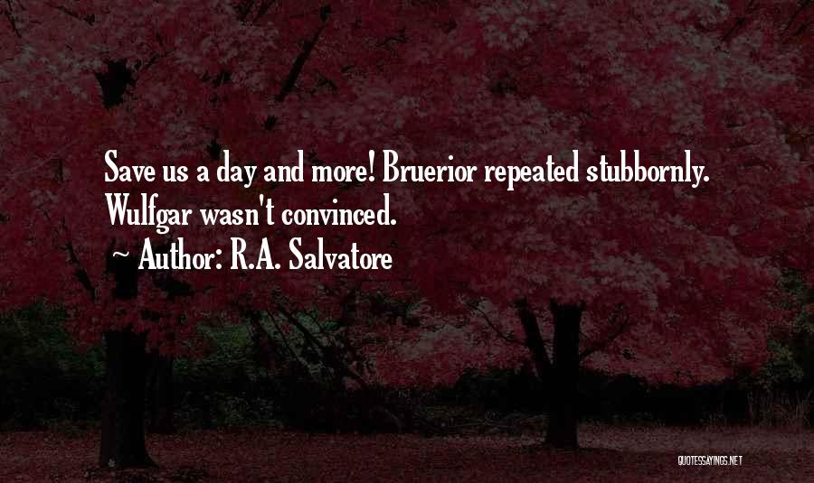 R.A. Salvatore Quotes 1407841