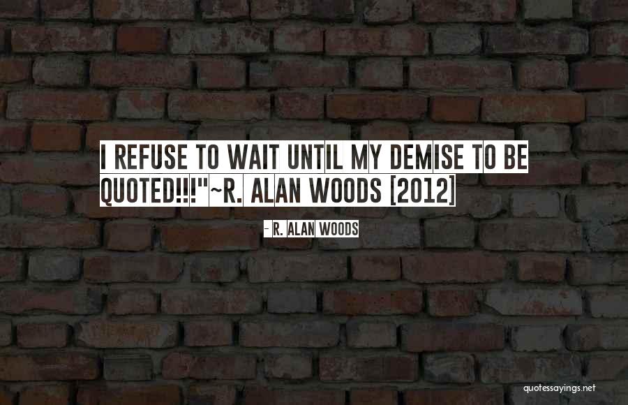 R. Alan Woods Quotes 2051958 R. Alan Woods Quotes 2051958