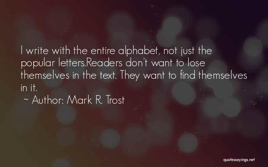 R Alphabet Quotes By Mark R. Trost