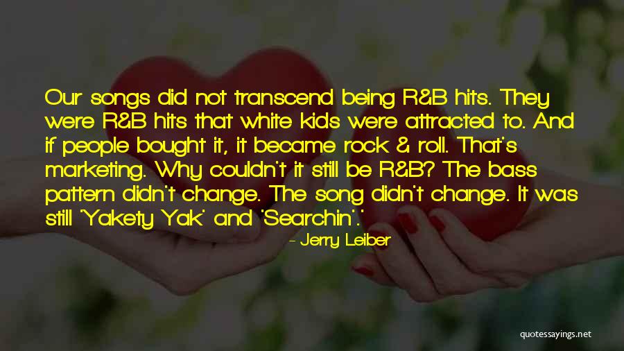 R And B Song Quotes By Jerry Leiber R And B Song Quotes By Jerry Leiber
