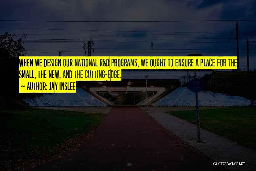 R And D Quotes By Jay Inslee