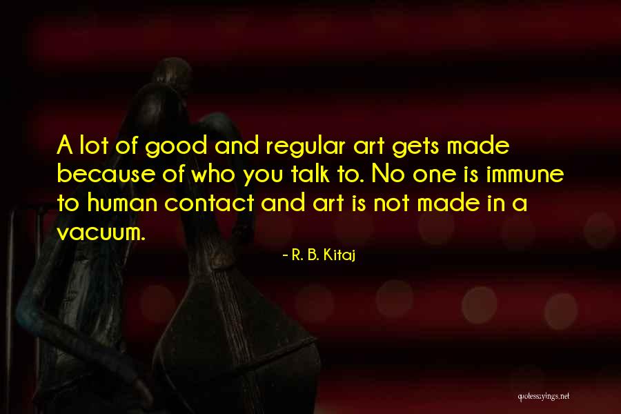 R. B. Kitaj Quotes 1777323 R. B. Kitaj Quotes 1777323