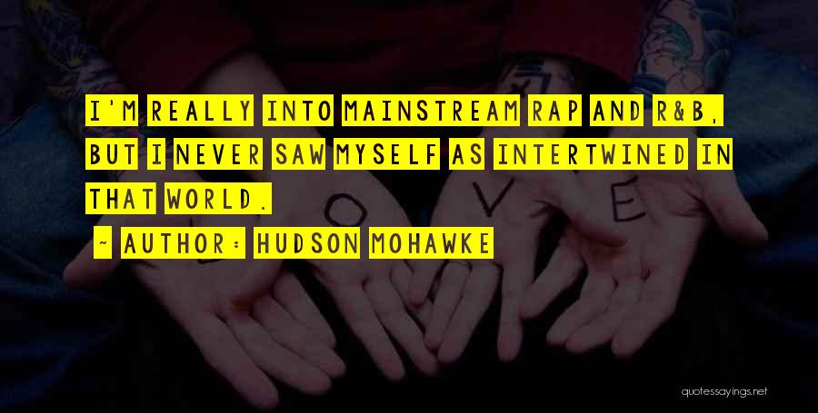 R&b Rap Quotes By Hudson Mohawke