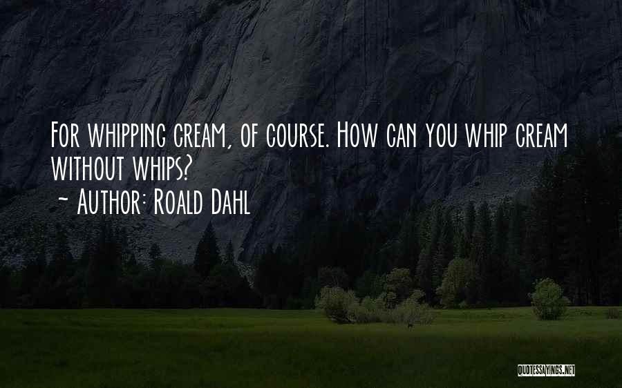 R Dahl Quotes By Roald Dahl