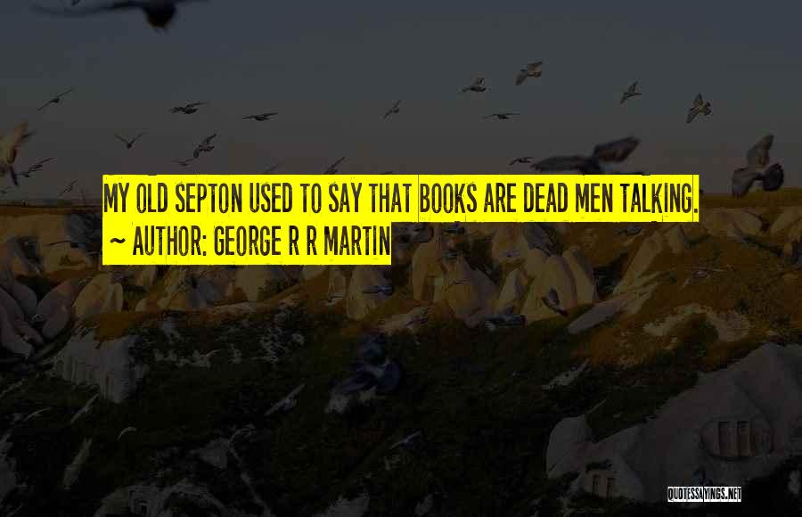 R&g Are Dead Quotes By George R R Martin