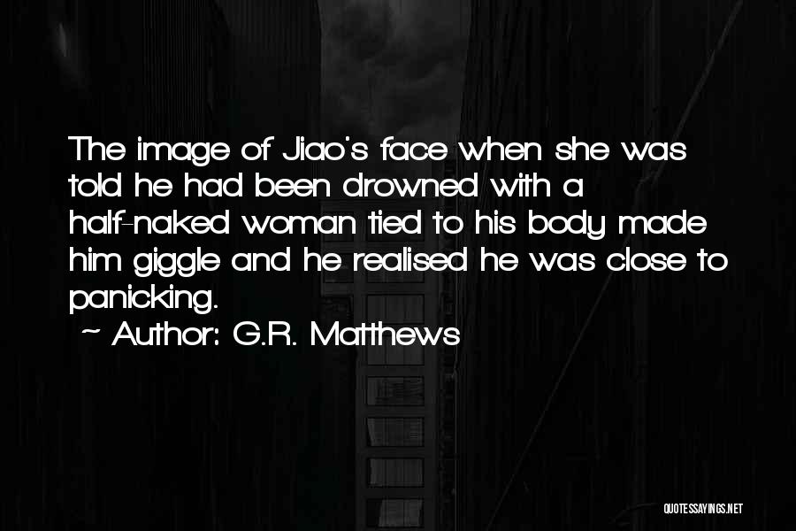 R G Quotes By G.R. Matthews