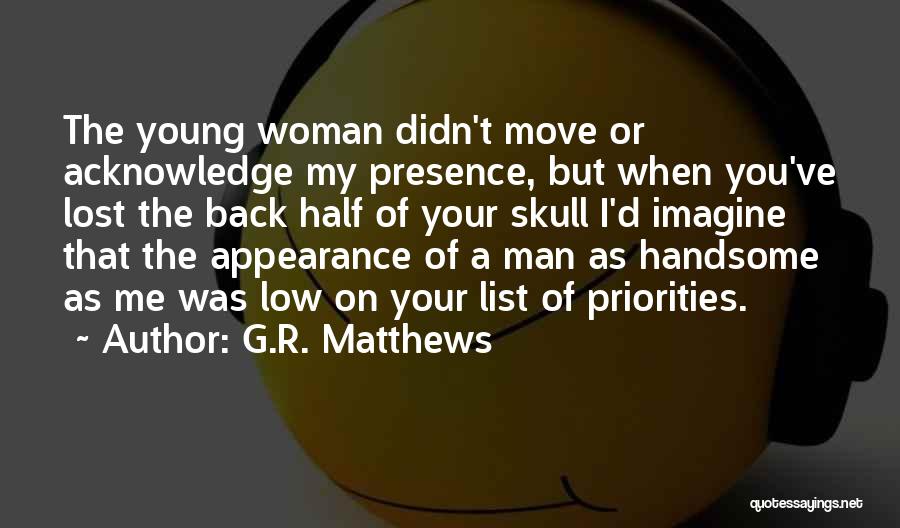 R G Quotes By G.R. Matthews