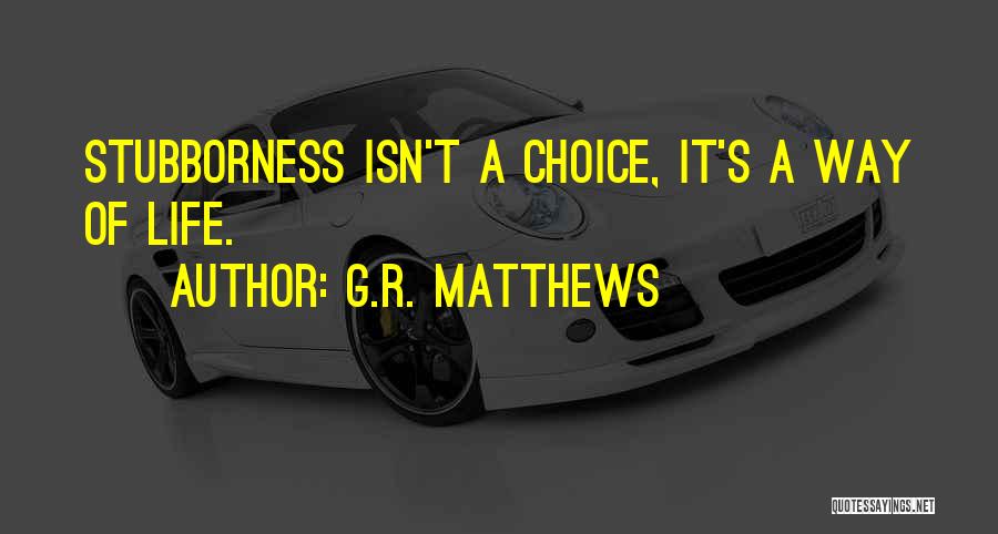 R G Quotes By G.R. Matthews