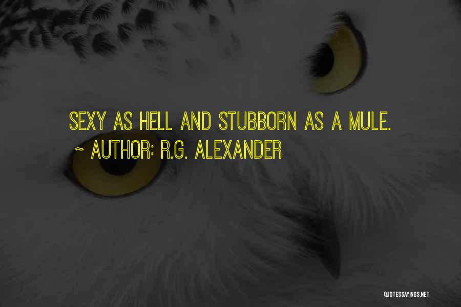 R G Quotes By R.G. Alexander