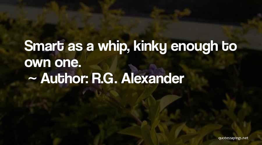 R G Quotes By R.G. Alexander