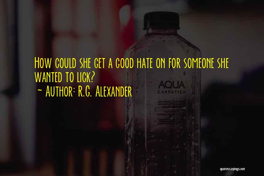 R G Quotes By R.G. Alexander