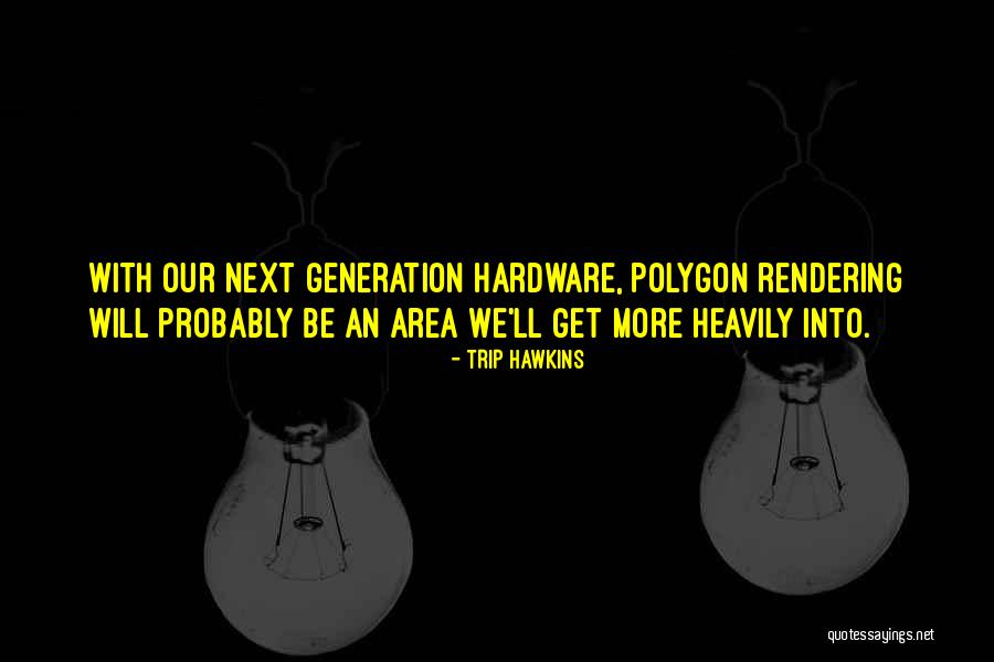 R H Hardware Quotes By Trip Hawkins R H Hardware Quotes By Trip Hawkins