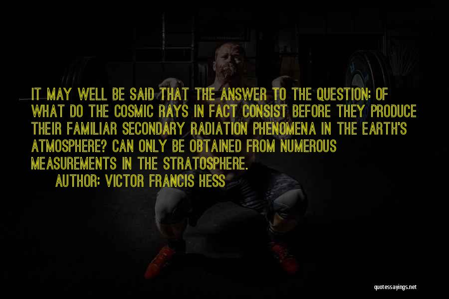 R Hess Quotes By Victor Francis Hess