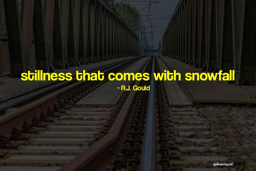 R.J. Gould Quotes 329140 R.J. Gould Quotes 329140