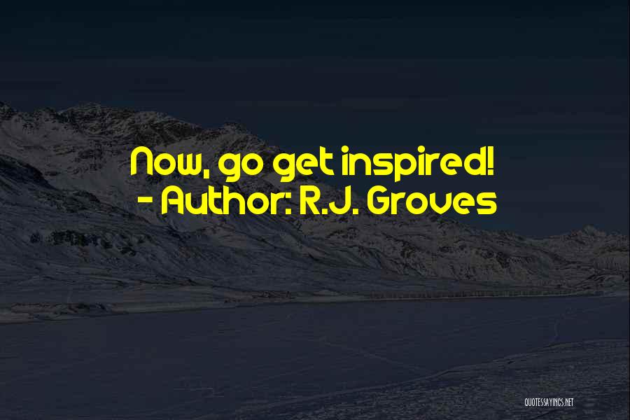 R.J. Groves Quotes 685721