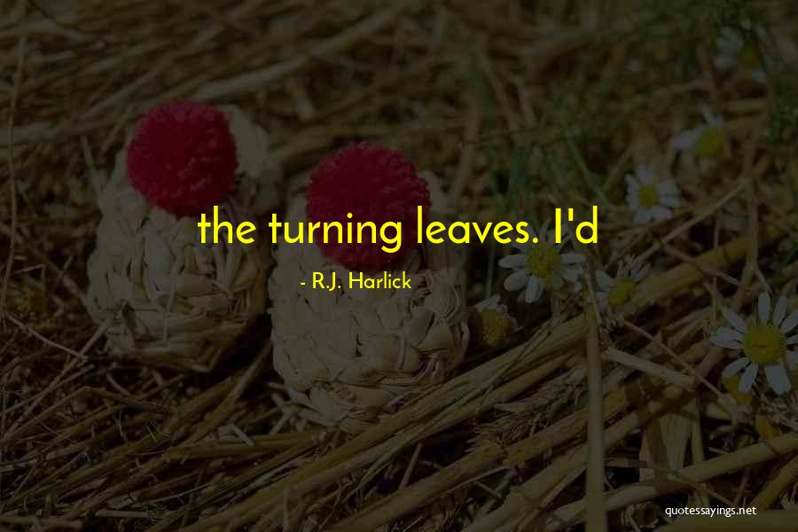 R.J. Harlick Quotes 1825726 R.J. Harlick Quotes 1825726