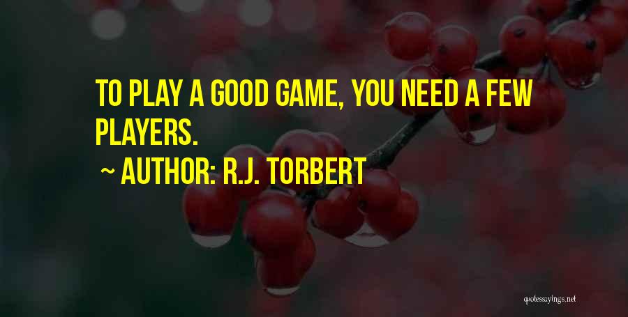 R.J. Torbert Quotes 1627517