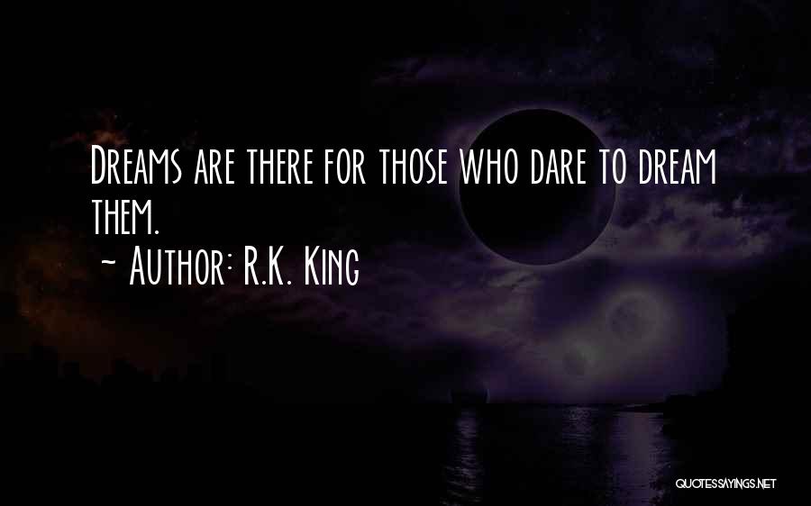 R.K. King Quotes 1101095