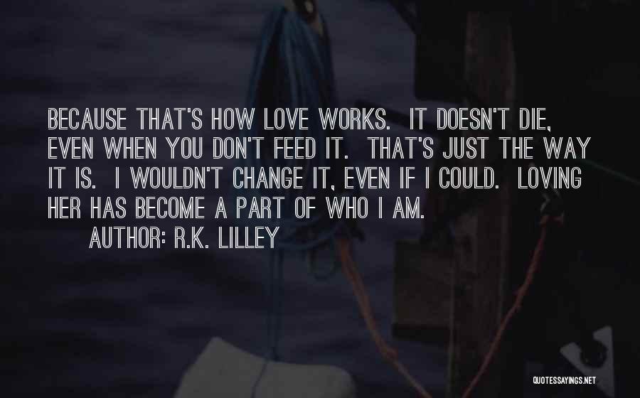 R.K. Lilley Quotes 1021274