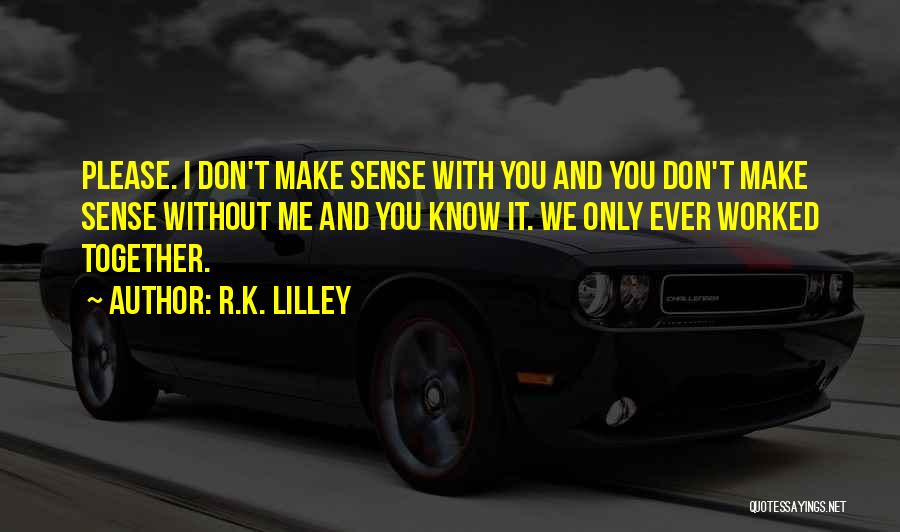 R.K. Lilley Quotes 1047977