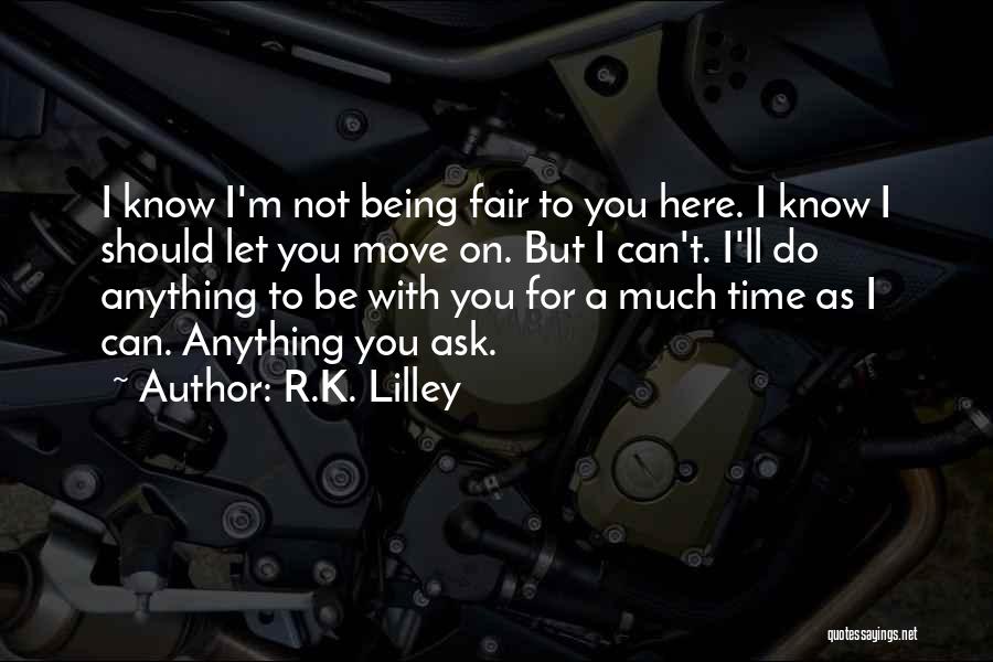 R.K. Lilley Quotes 1069684