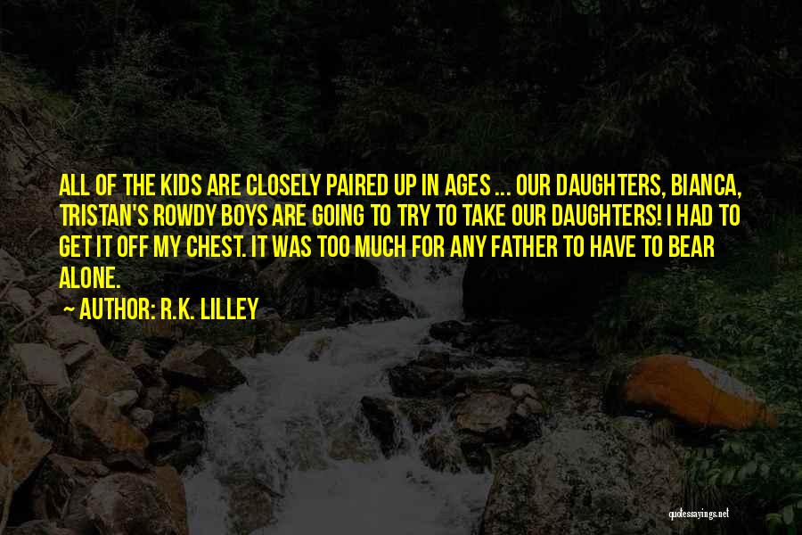 R.K. Lilley Quotes 1647061
