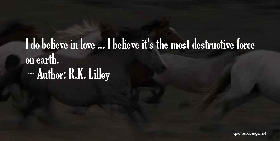 R.K. Lilley Quotes 1810742