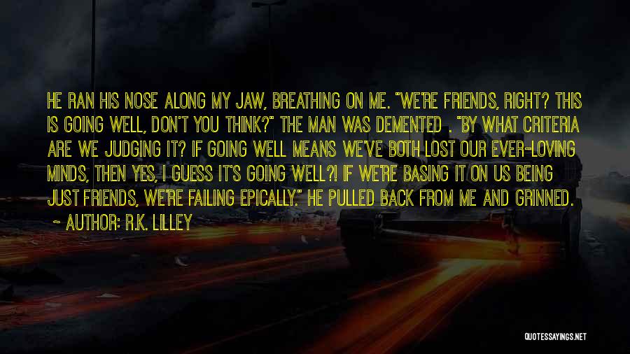 R.K. Lilley Quotes 188863