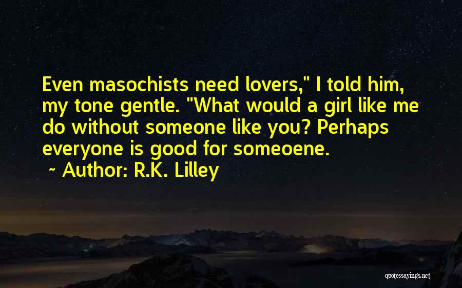 R.K. Lilley Quotes 1897619