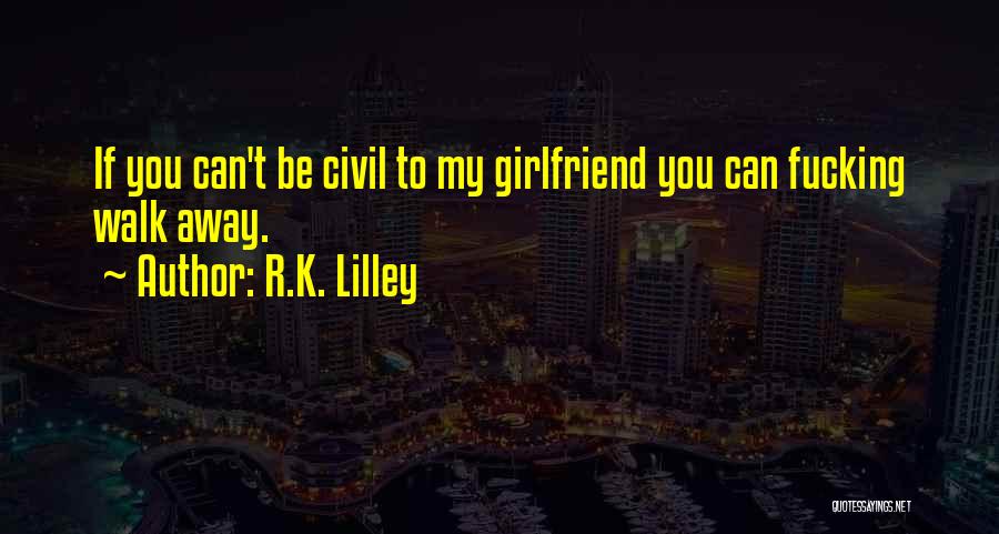 R.K. Lilley Quotes 1952909